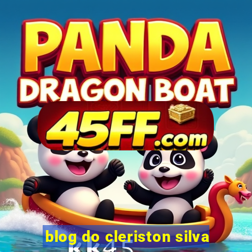 blog do cleriston silva